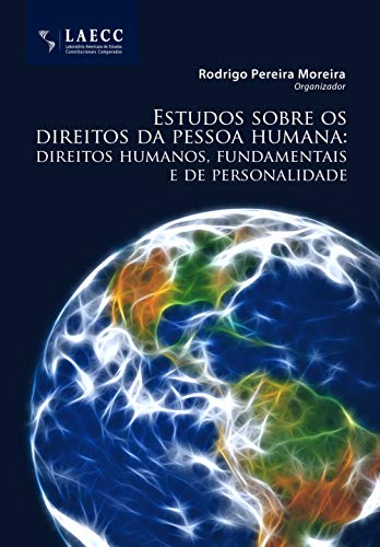 Estudos sobre os direitos da pessoa humana: direitos humanos, fundamentais e de personalidade