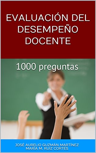 Evaluación del Desempeño Docente: 1000 preguntas (Spanish Edition)