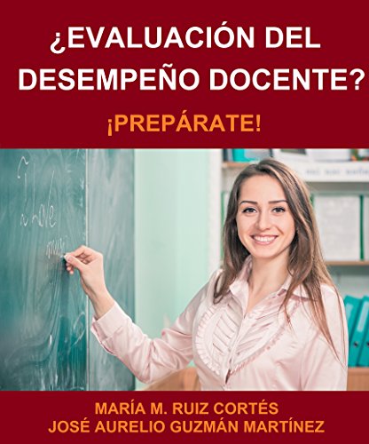 ¿Evaluación del Desempeño Docente?: ¡Prepárate! (Spanish Edition)