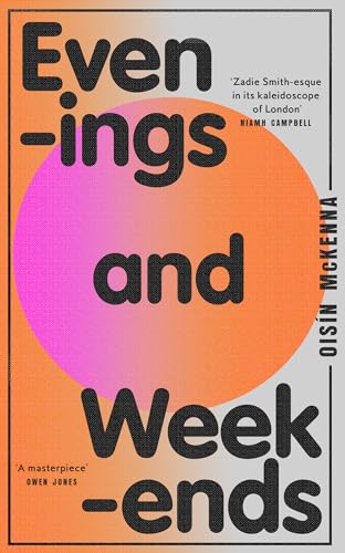 Evenings and Weekends: ‘Zadie Smith-esque in its kaleidoscope of London’ Niamh Campbell (English Edition)
