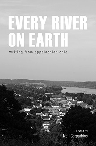 Every River on Earth: Writing from Appalachian Ohio (English Edition)