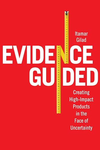 Evidence-Guided: Creating High Impact Products in the Face of Uncertainty (English Edition)