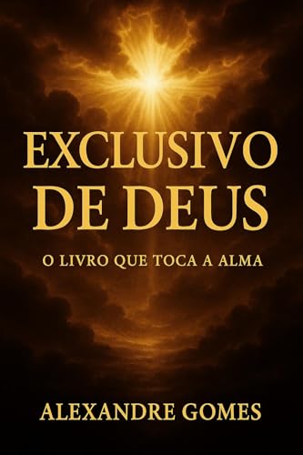 EXCLUSIVO DE DEUS: O Livro Que Toca a Alma