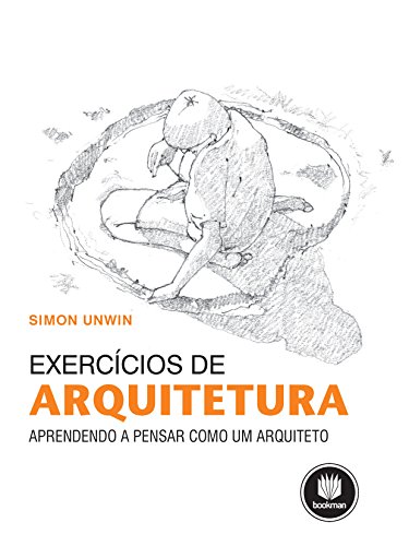Exercícios de Arquitetura: Aprendendo a Pensar como um Arquiteto