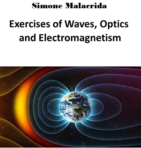 Exercises of Waves, Optics and Electromagnetism (English Edition)
