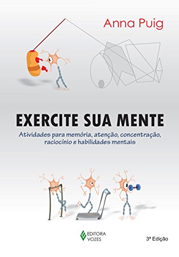 Exercite sua mente: Atividades para memória, atenção, concentração, raciocínio e habilidades mentais