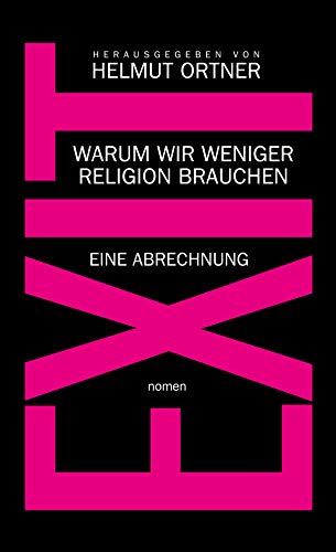 EXIT: Warum wir weniger Religion brauchen