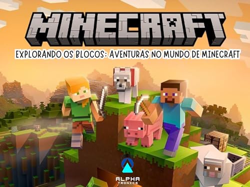 Explorando os Blocos: Aventuras no Mundo de Minecraft: 100 Dicas para Minecraft