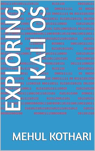 Exploring Kali Os , Authored by Mehul Kothari (2024 November Edition) (English Edition)