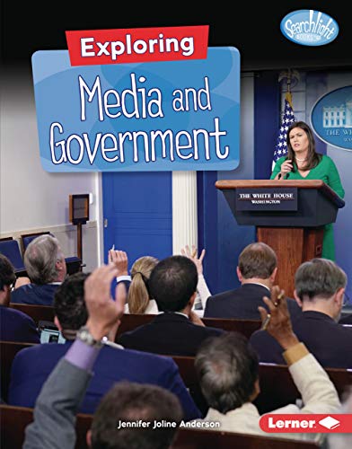 Exploring Media and Government (Searchlight Books ™ — Getting into Government) (English Edition)