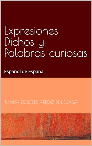 Expresiones Dichos y Palabras curiosas: Español de España1 (Spanish Edition)