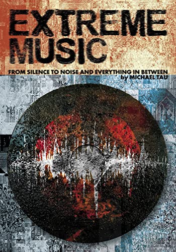 Extreme Music: From Silence to Noise and Everything in Between
