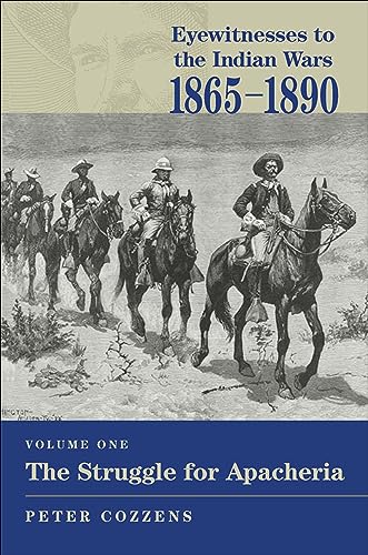 Eyewitnesses to the Indian Wars, 1865–1890: The Struggle for Apacheria (English Edition)