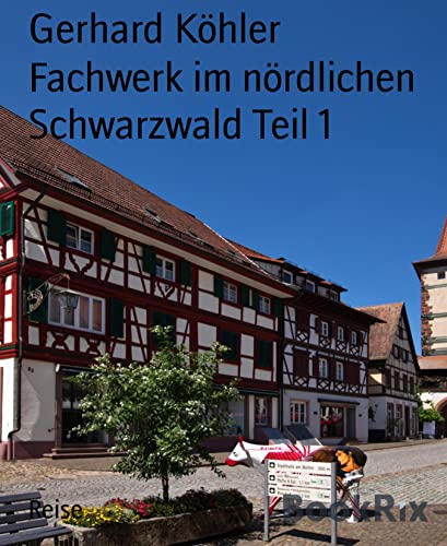 Fachwerk im nördlichen Schwarzwald Teil 1 (German Edition)