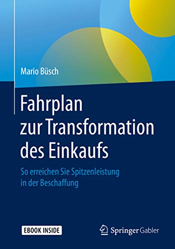 Fahrplan zur Transformation des Einkaufs: So erreichen Sie Spitzenleistung in der Beschaffung (German Edition)