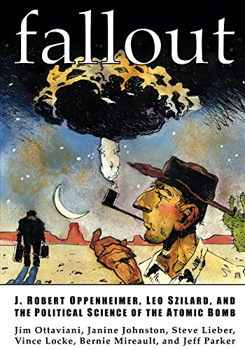 Fallout: J. Robert Oppenheimer, Leo Szilard, and the Political Science of the Atomic Bomb (English Edition)