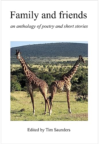 Family and friends: an anthology of poetry and short stories (Anthologies of poetry and short stories Book 10) (English Edition)