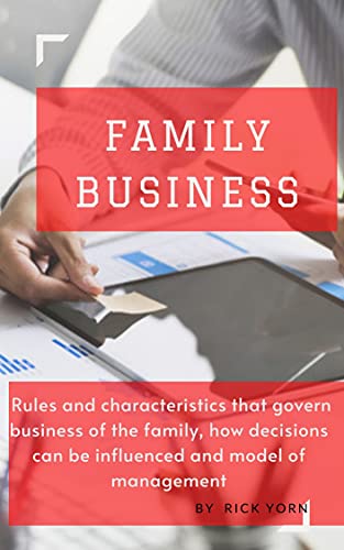 Family business: Rules and characteristics that govern business of the family, how decisions can be influenced and model of management (TALKING BUSINESS) (English Edition)
