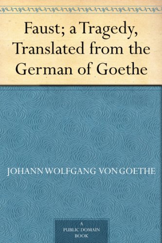 Faust; a Tragedy, Translated from the German of Goethe (English Edition)
