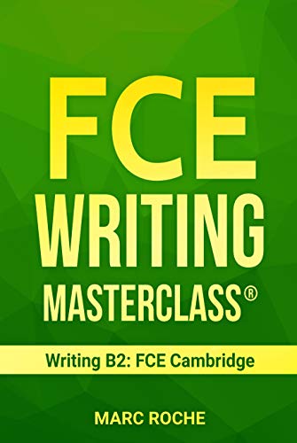 FCE Writing Masterclass ® (Writing B2: FCE Cambridge) (FCE (First Certificate Writing) Book 1) (English Edition)