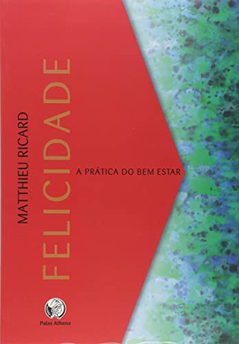 Felicidade: A prática do bem estar