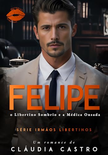 Felipe: O Libertino Sombrio e a Médica Ousada (Irmãos Libertinos