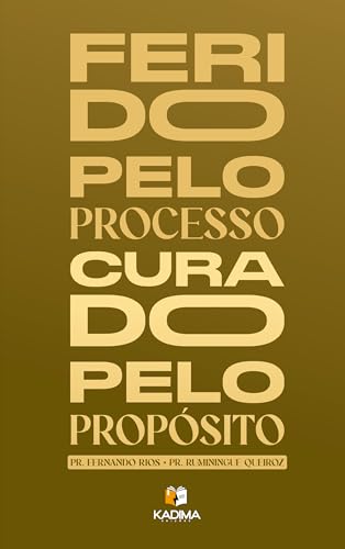 Ferido Pelo Processo Curado Pelo Propósito