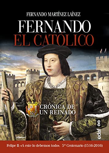 Fernando el Católico. Crónica de un reinado (Ensayo) (Spanish Edition)