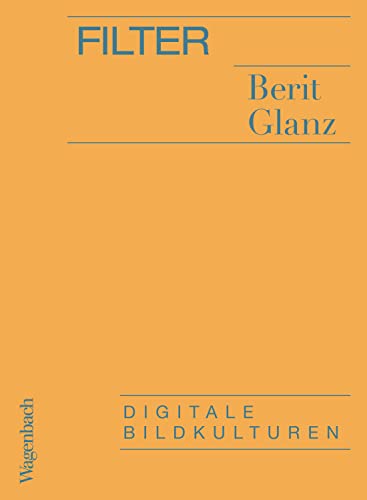 Filter: Digitale Bildkulturen (German Edition)