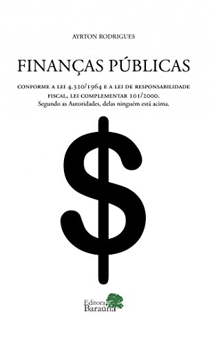 Finanças públicas conforme a lei 4320/1964: Conforme a lei 4.320/1964 e a lei de responsabilidade fiscal, lei complementar 101/2000. Segundo as autoridades, delas ninguém está acima.