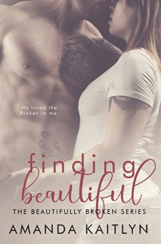 Finding Beautiful: A Contemporary Romance Novel (The Beautifully Broken Book 1) (English Edition)