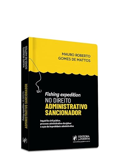 Fishing Expedition no Direito Administrativo Sancionador: Inquérito Civil Público, Processo Administrativo Disciplinar e Ação de Improbidade Administrativa