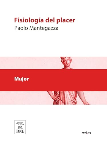 Fisiología del placer (Colección Biblioteca Nacional de España) (Spanish Edition)