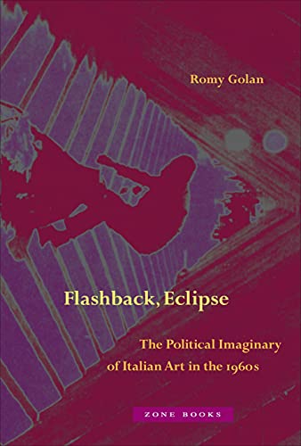 Flashback, Eclipse: The Political Imaginary of Italian Art in the 1960s (English Edition)