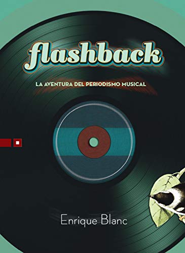 Flashback: La aventura del periodismo musical (Spanish Edition)