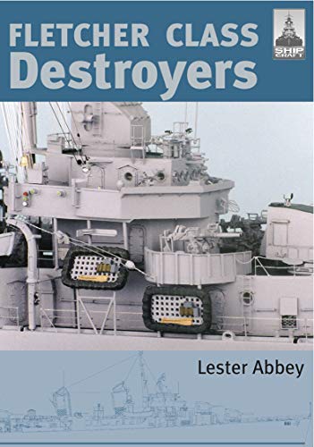 Fletcher Class Destroyers (English Edition)