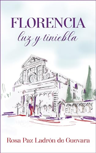 Florencia: Luz y Tiniebla: Una novela romántica contemporánea, histórica y policíaca en español ambientada en la Catedral de Florencia (Spanish Edition)