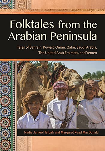 Folktales from the Arabian Peninsula: Tales of Bahrain, Kuwait, Oman, Qatar, Saudi Arabia, The United Arab Emirates, and Yemen (World Folklore Series) (English Edition)