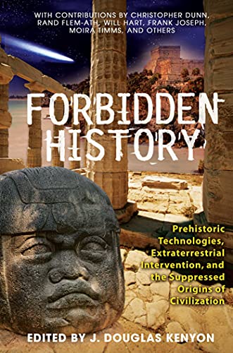 Forbidden History: Prehistoric Technologies, Extraterrestrial Intervention, and the Suppressed Origins of Civilization (English Edition)
