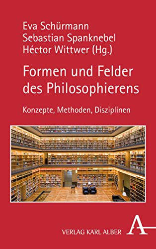 Formen und Felder des Philosophierens: Konzepte, Methoden, Disziplinen (German Edition)