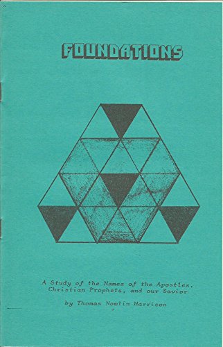 Foundations: A Study of the Names of the Apostles, Christian Prophets and our Savior (English Edition)