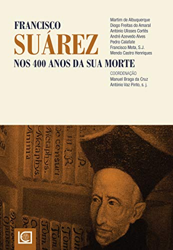 Francisco Suárez. Nos 400 anos da sua morte