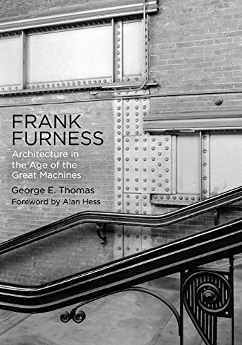 Frank Furness: Architecture in the Age of the Great Machines (Haney Foundation Series) (English Edition)