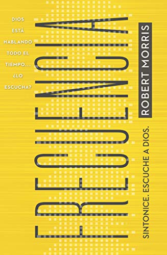Frecuencia / Frequency: Dios está hablando todo el tiempo... ¿Lo escucha? (Spanish Edition)