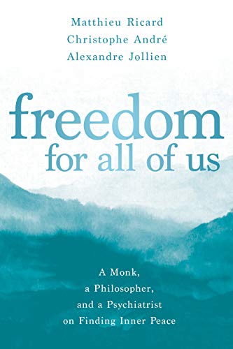 Freedom for All of Us: A Monk, a Philosopher, and a Psychiatrist on Finding Inner Peace (English Edition)