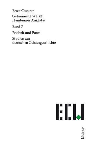 Freiheit und Form: Studien zur deutschen Geistesgeschichte (Ernst Cassirer, Gesammelte Werke. Hamburger Ausgabe 7) (German Edition)