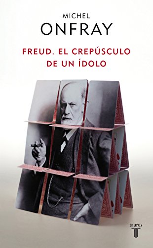 Freud: El crepúsculo de un ídolo (Spanish Edition)
