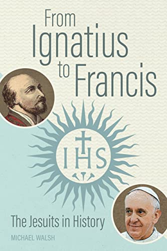 From Ignatius to Francis: The Jesuits in History (English Edition)