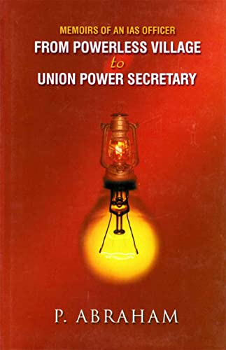 From Powerless Village to Union Power Secretary: Memoirs of an IAS Officer (English Edition)