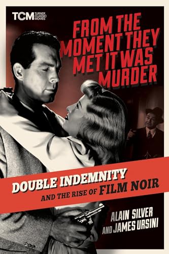 From the Moment They Met It Was Murder: Double Indemnity and the Rise of Film Noir (English Edition)